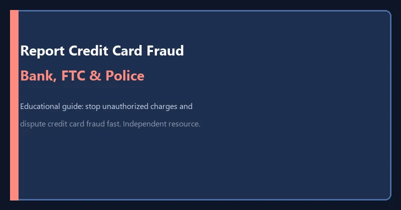 How to Report Credit Card Fraud (Bank, FTC, Police & Bureaus) - ScamReporting.org
